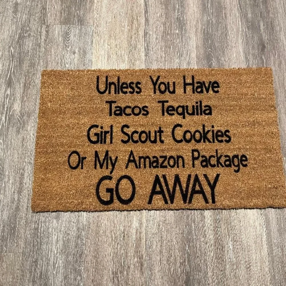 Unless you have Tacos Tequila and other goodies decorative coir doormat